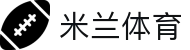米兰体育 - (中文)官方入口 - 官方信息发布中心